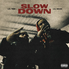Slow Down (feat. Lil Bean)