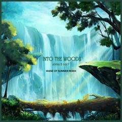 Anna B May - Into The Woods (Wane Of Summer Remix)