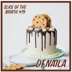 Slice of The Month #19 - Denaila