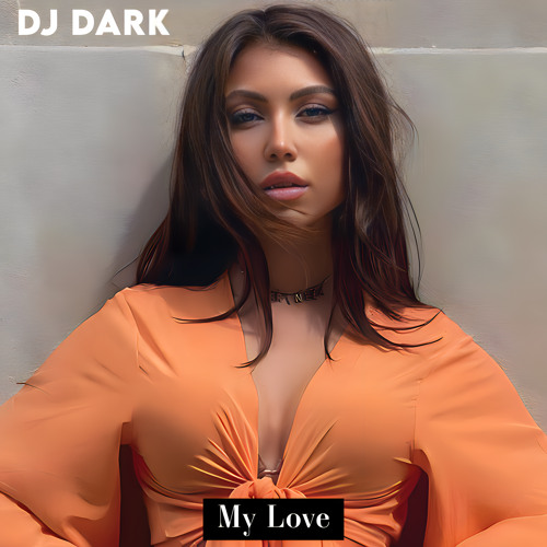 Dj Dark - My Love (February 2023)
