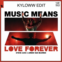 Armin Van Buuren & Steve Aioki - Music Means Love Dominator Forever (KYLOWW EDIT) [FREE DOWNLOAD]