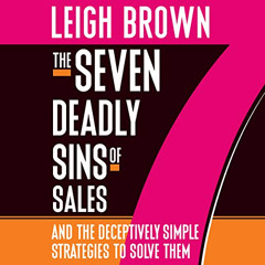 [Download] PDF 📝 The Seven Deadly Sins of Sales: And the Deceptively Simple Strategi