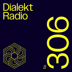 DIALEKT RADIO #306
