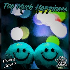 Bobby JonnY - Too Much Happiness [Free Download]