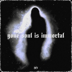 your soul is immortal