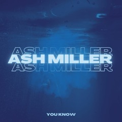 Ash Miller - You Know