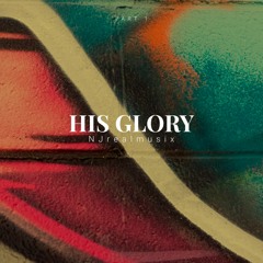 HIS GLORY PT. 1
