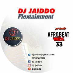 DJ JAIDDO AFRO BEAT MIX 33
