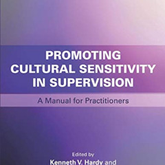 VIEW KINDLE 🖍️ Promoting Cultural Sensitivity in Supervision: A Manual for Practitio