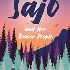 READ EPUB 🖌️ The Adventures of Sajo and Her Beaver People by  Grey Owl [PDF EBOOK EP