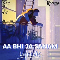 Aa Bhi Ja Sanam (Lofi & Reverb) | Rampage Sayan | Atif Aslam