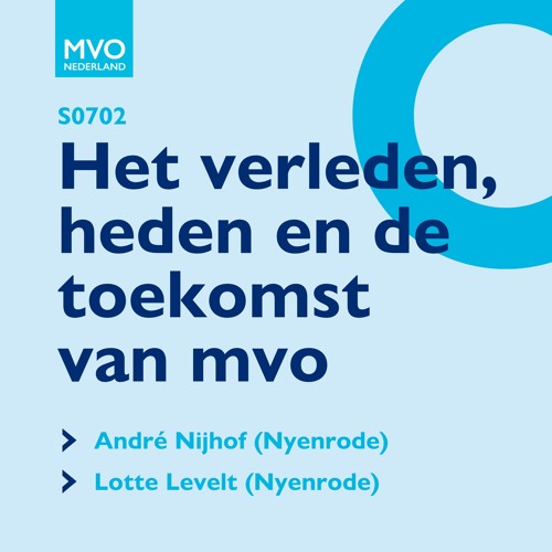 S07E02 Het verleden, heden en de toekomst van mvo met André Nijhof en Lotte Levelt