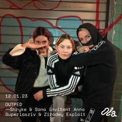 OUTPED ⏤ Shryke & Sana invitent Anna Superlasziv & Zirodey Exploit