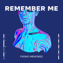 Fading Memories - Remember Me [FREE DOWNLOAD]