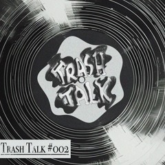 Trash Talk #002