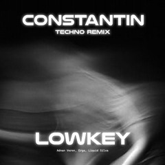 Lowkey (Constantin Edit)