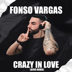 Fonso Vargas - Crazy In Love (Afro RMX)