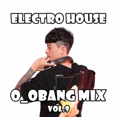 최신클럽음악 신나는 오방믹스 #9ㅣ ELECTRO HOUSE CLUB MIX Vol.9 2019