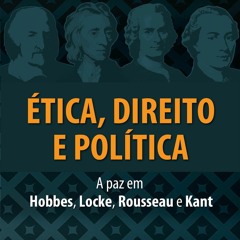 PDF ?tica, direito e pol?tica: A paz em Hobbes, Locke, Rousseau e Kant (Ethos) (