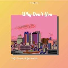 Yağız Dinçer & Buğra Yılmaz - Why Don't You
