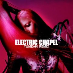 Electric Chapel (Yumeaki's Chromatica Remix) - Lady Gaga