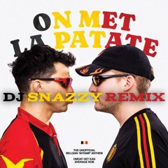 On Met La Patate (Belgian Anthem) || DJ SNAZZY REMIX