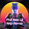 Phố Hoa Lệ | Chu Bin x Đông Thiên Đức「NHp Remix」/ Hoa Cho Người Còn Lệ Cho Anh