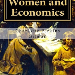 PDF_⚡ Women and Economics: A Study of the Economic Relation Between Men and Wome