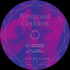 PREMIERE: Westcoast Goddess - Like I Want U