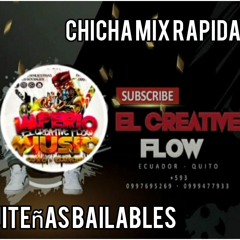 CHICHA MIX RAPIDAS SET PERSONAL EL CREATIVE FLOW BRYAN DJ RMX.mp3