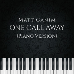 One Call Away (Piano Version) - Matt Ganim