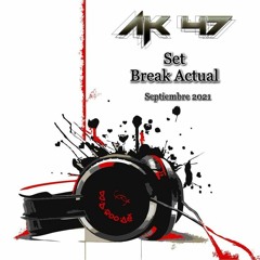 AK47 - Set Break Actual - Septiembre 2021