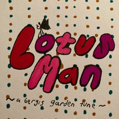 Beryls Garden - Lotus Man