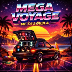 MEGA VOYAGE - MC C4 & GU3LA
