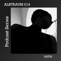 RATIA | ALBTRAUM PDCST [#014]