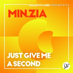 MIN.ZIA - just give me a second | Kollektiv.Liebe Podcast#114