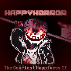 【HappyHorror】- The Scariest Happiness Ⅱ