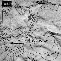 RoundMe ft. Shun (prod. K!llaKam)