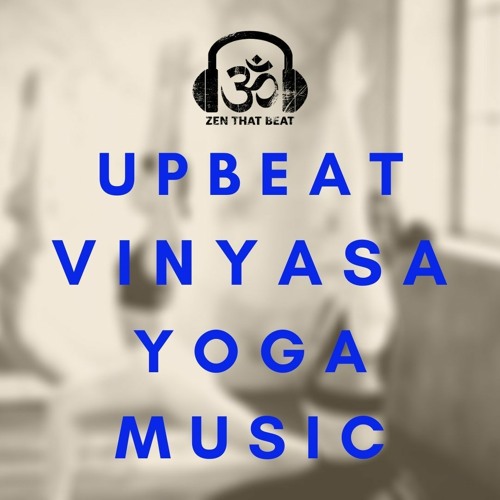 One Hour Upbeat Vinyasa Yoga Music (With Warm Up & Savasana)