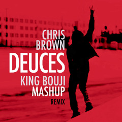 King Bouji - Deuces Mashup (Remix)