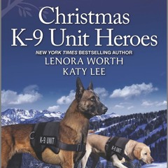 PDF/READ❤  Christmas K-9 Unit Heroes: A Holiday Romance Novel (Rocky Mountain K-9 Unit)