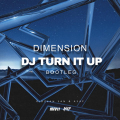 Dimension - DJ Turn It Up (Ridzlan San & ASAP Bootleg)