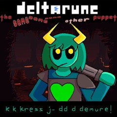k k kress j- dd d demure ! - [Deltarune; The Same Same Same Other Puppet]