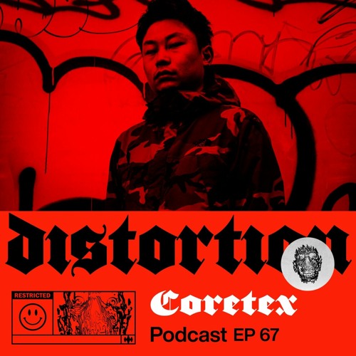 Distortion Podcast LXVII with Coretex