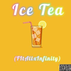 Ice Tea (FItAllxInfinity)