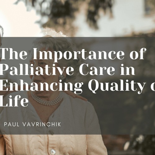 Stream episode The Importance Of Palliative Care In Enhancing Quality ...