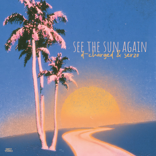 D-Charged & Serzo - See The Sun Again