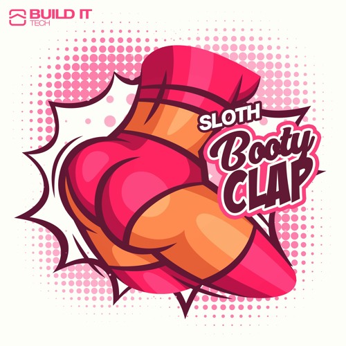 Sloth - Booty Clap [Build It Tech]