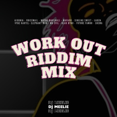 WORK OUT RIDDIM MIX | DJ MEELIE