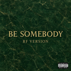 Be Somebody (RF Version) [feat. JIMI BANKS]